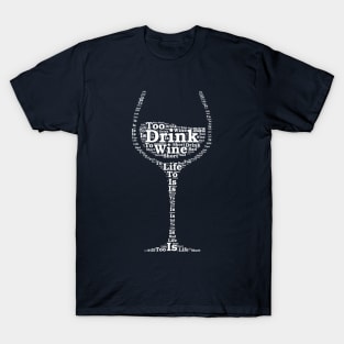 Life is too short to drink bad wine T-Shirt